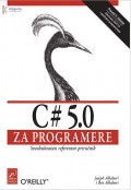 C# 5.0 za programere - Sveobuhvatan referentni priručnik